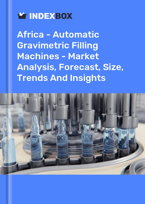 Report Africa - Automatic Gravimetric Filling Machines - Market Analysis, Forecast, Size, Trends and Insights for 499$