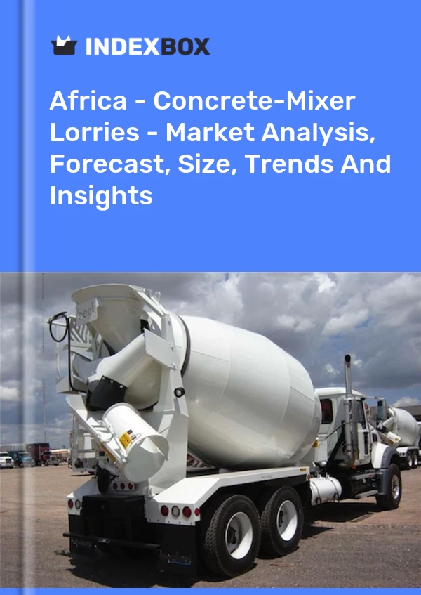 Report Africa - Concrete-Mixer Lorries - Market Analysis, Forecast, Size, Trends and Insights for 499$