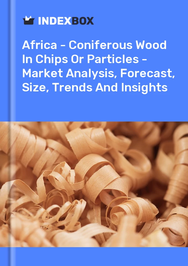 Report Africa - Coniferous Wood in Chips or Particles - Market Analysis, Forecast, Size, Trends and Insights for 499$