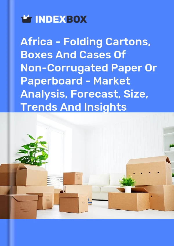 Report Africa - Folding Cartons, Boxes and Cases of Non-Corrugated Paper or Paperboard - Market Analysis, Forecast, Size, Trends and Insights for 499$