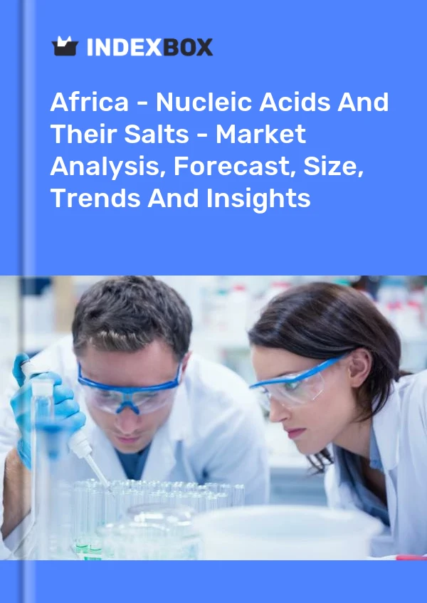 Report Africa - Nucleic Acids and Their Salts - Market Analysis, Forecast, Size, Trends and Insights for 499$