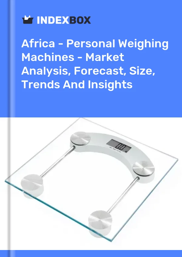 Report Africa - Personal Weighing Machines - Market Analysis, Forecast, Size, Trends and Insights for 499$