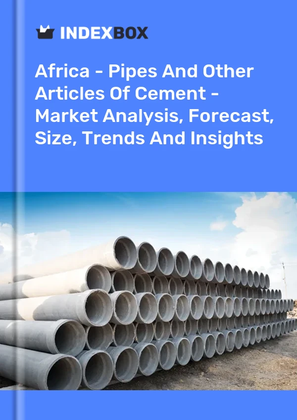 Report Africa - Pipes and Other Articles of Cement - Market Analysis, Forecast, Size, Trends and Insights for 499$