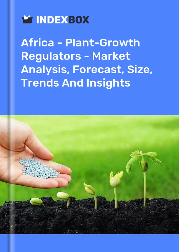 Report Africa - Plant-Growth Regulators - Market Analysis, Forecast, Size, Trends and Insights for 499$