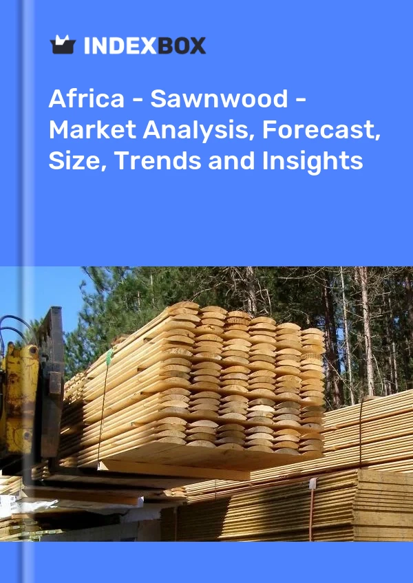 Report Africa - Sawnwood - Market Analysis, Forecast, Size, Trends and Insights for 499$