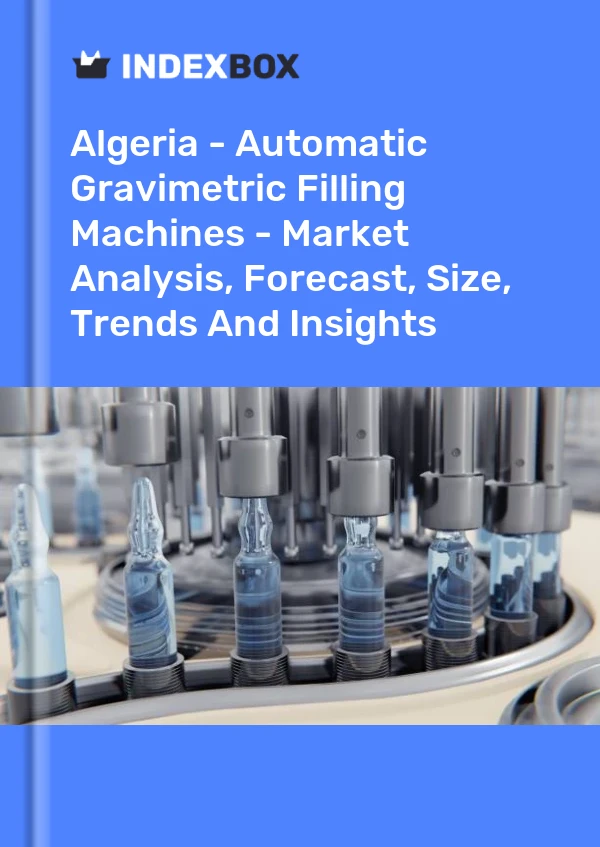 Report Algeria - Automatic Gravimetric Filling Machines - Market Analysis, Forecast, Size, Trends and Insights for 499$
