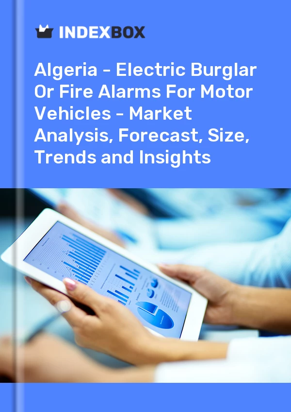 Report Algeria - Electric Burglar or Fire Alarms for Motor Vehicles - Market Analysis, Forecast, Size, Trends and Insights for 499$