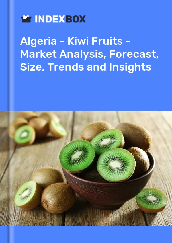 Algeria - Kiwi Fruits - Market Analysis, Forecast, Size, Trends and Insights
