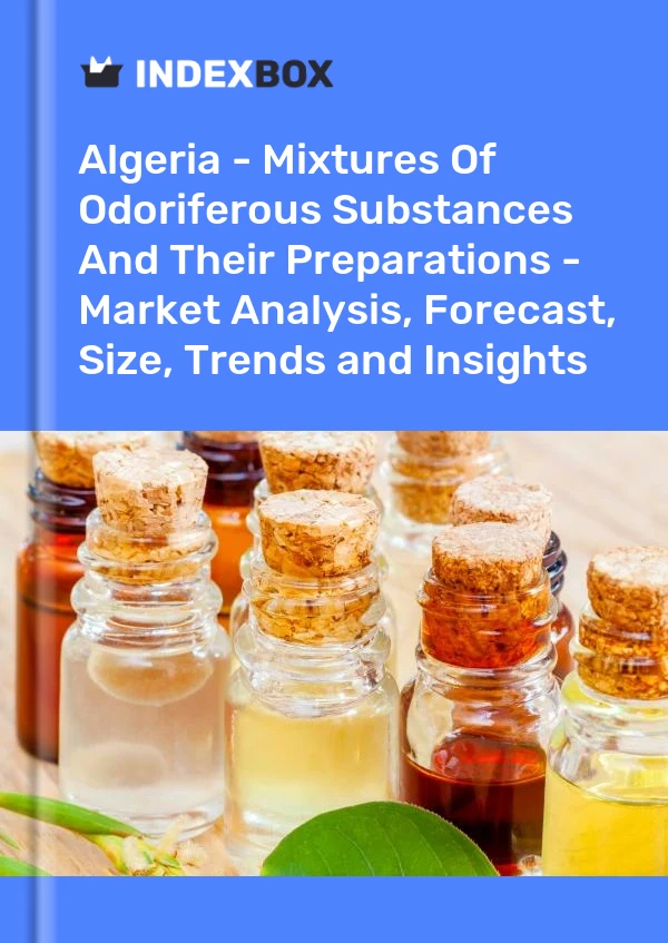 Report Algeria - Mixtures of Odoriferous Substances and Their Preparations - Market Analysis, Forecast, Size, Trends and Insights for 499$