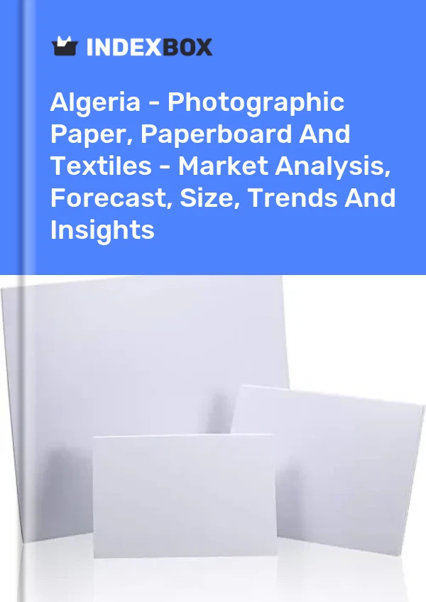 Report Algeria - Photographic Paper, Paperboard and Textiles - Market Analysis, Forecast, Size, Trends and Insights for 499$
