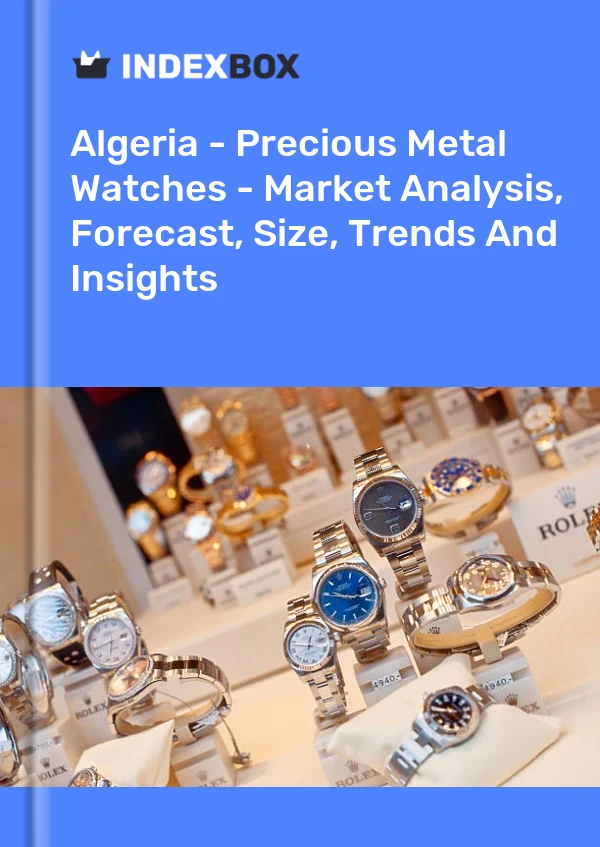 Report Algeria - Precious Metal Watches - Market Analysis, Forecast, Size, Trends and Insights for 499$