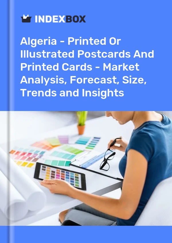 Report Algeria - Printed or Illustrated Postcards and Printed Cards - Market Analysis, Forecast, Size, Trends and Insights for 499$