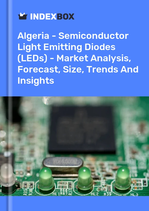 Report Algeria - Semiconductor Light Emitting Diodes (LEDs) - Market Analysis, Forecast, Size, Trends and Insights for 499$