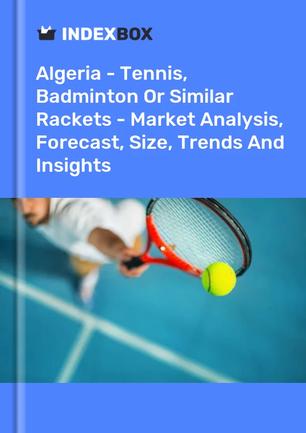 Algeria - Tennis, Badminton Or Similar Rackets - Market Analysis, Forecast, Size, Trends And Insights
