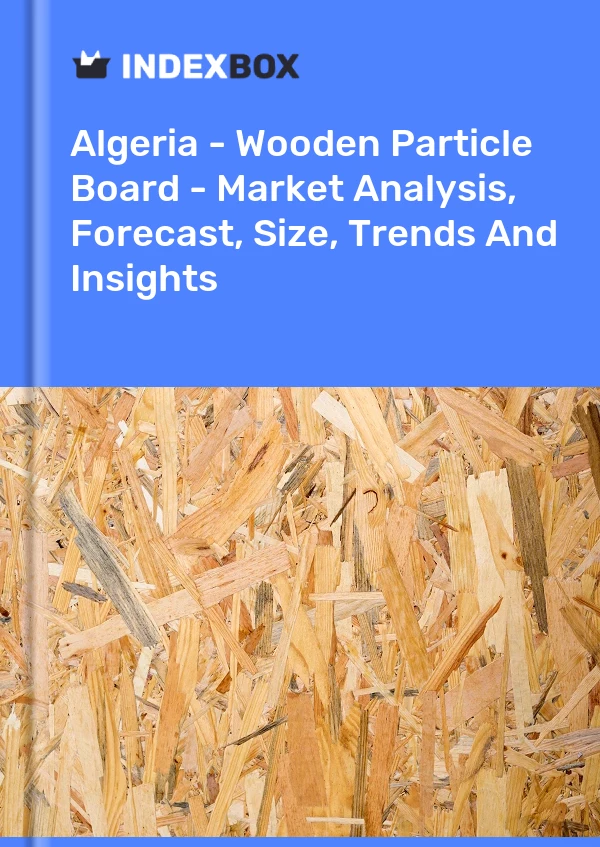 Report Algeria - Wooden Particle Board - Market Analysis, Forecast, Size, Trends and Insights for 499$