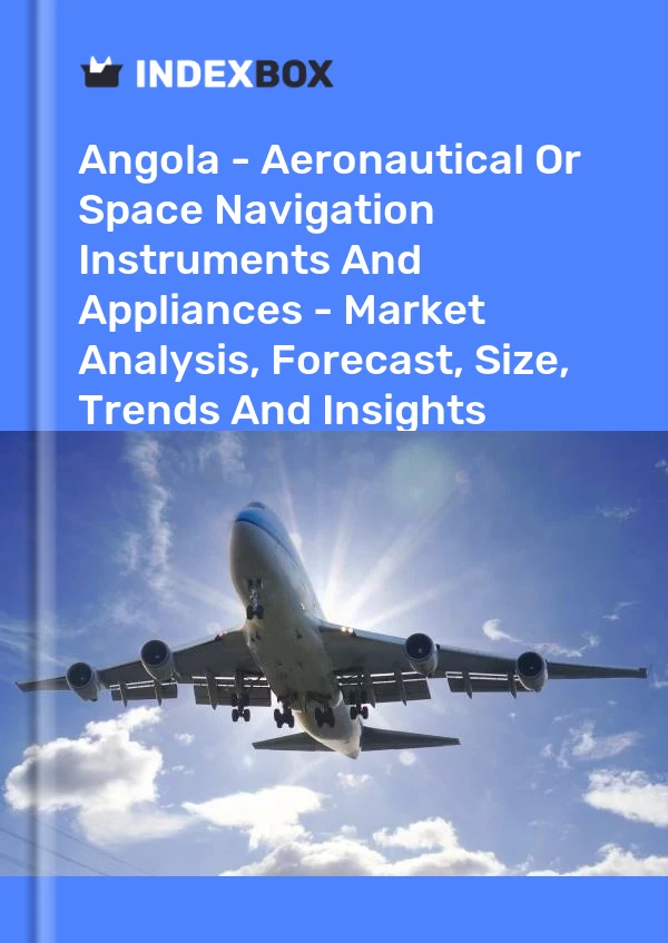 Report Angola - Aeronautical or Space Navigation Instruments and Appliances - Market Analysis, Forecast, Size, Trends and Insights for 499$
