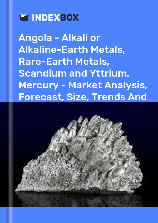 Report Angola - Alkali or Alkaline-Earth Metals, Rare-Earth Metals, Scandium and Yttrium, Mercury - Market Analysis, Forecast, Size, Trends and Insights for 499$