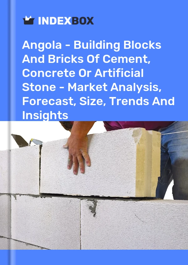 Angola - Building Blocks And Bricks Of Cement, Concrete Or Artificial Stone - Market Analysis, Forecast, Size, Trends And Insights
