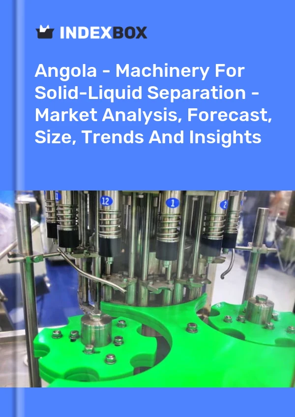 Angola - Machinery For Solid-Liquid Separation - Market Analysis, Forecast, Size, Trends And Insights