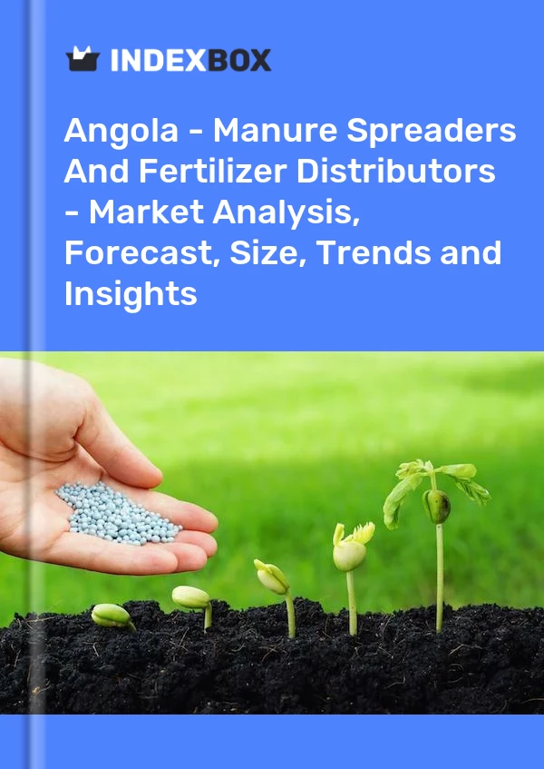 Report Angola - Manure Spreaders and Fertilizer Distributors - Market Analysis, Forecast, Size, Trends and Insights for 499$