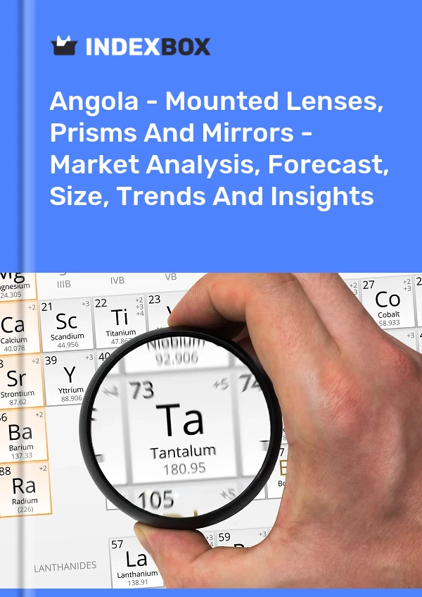 Angola - Mounted Lenses, Prisms And Mirrors - Market Analysis, Forecast, Size, Trends And Insights