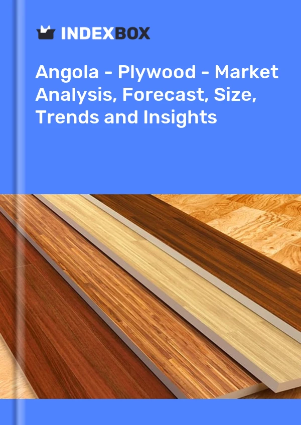 Report Angola - Plywood - Market Analysis, Forecast, Size, Trends and Insights for 499$