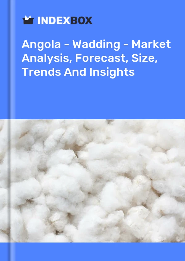 Report Angola - Wadding - Market Analysis, Forecast, Size, Trends and Insights for 499$