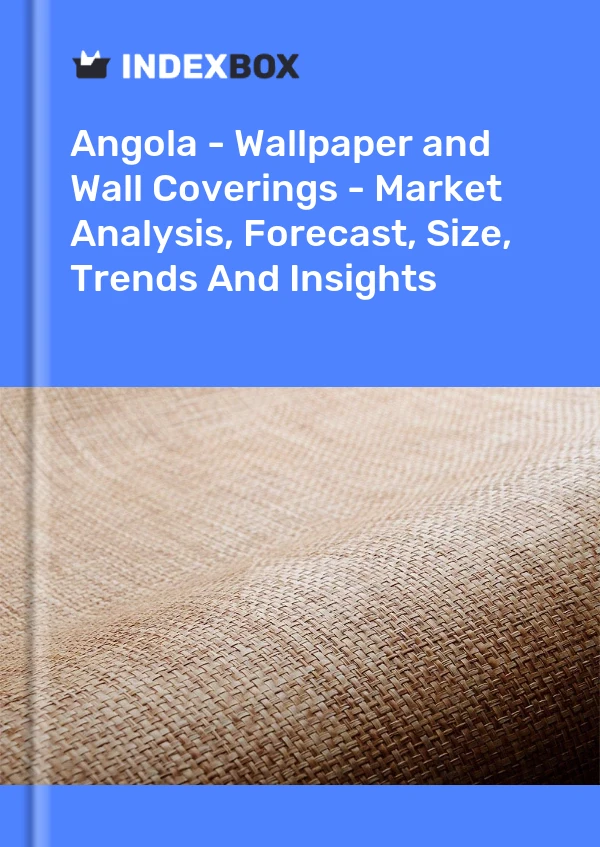 Report Angola - Wallpaper and Wall Coverings - Market Analysis, Forecast, Size, Trends and Insights for 499$