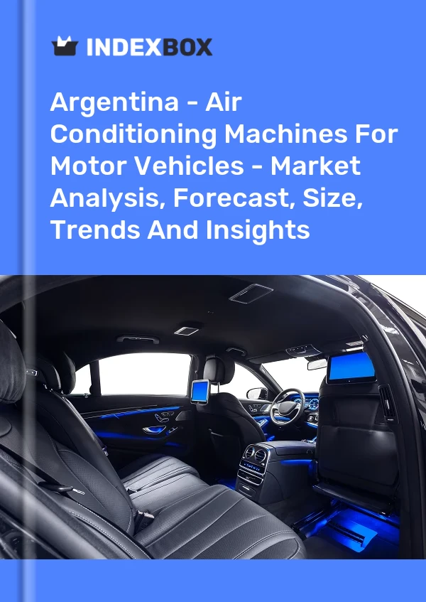 Report Argentina - Air Conditioning Machines for Motor Vehicles - Market Analysis, Forecast, Size, Trends and Insights for 499$