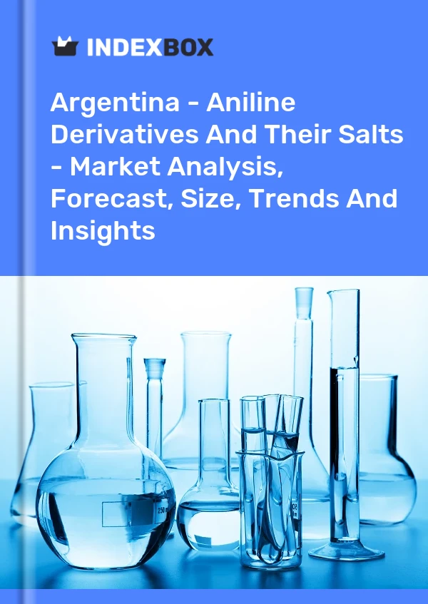 Report Argentina - Aniline Derivatives and Their Salts - Market Analysis, Forecast, Size, Trends and Insights for 499$