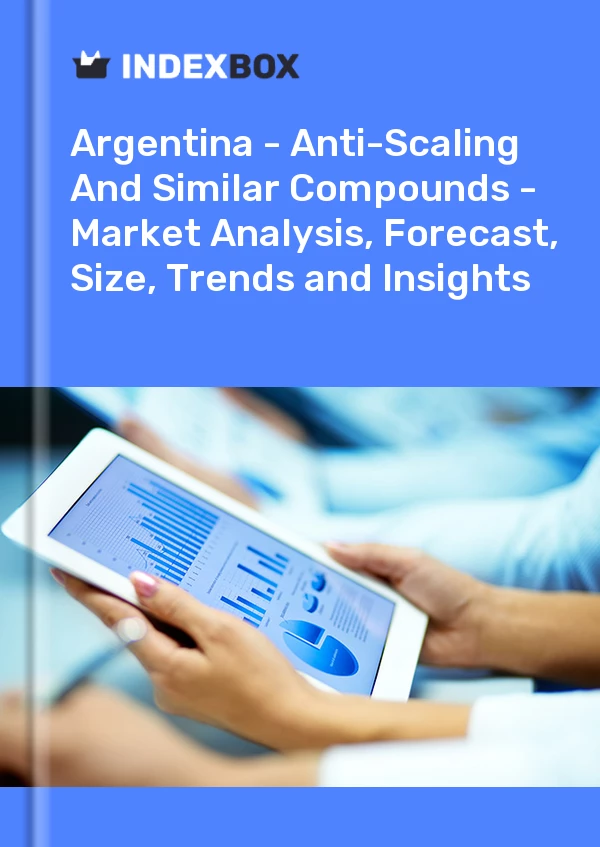 Report Argentina - Anti-Scaling and Similar Compounds - Market Analysis, Forecast, Size, Trends and Insights for 499$