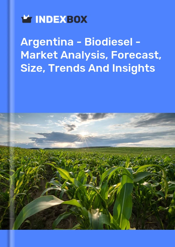 Argentina - Biodiesel - Market Analysis, Forecast, Size, Trends And Insights