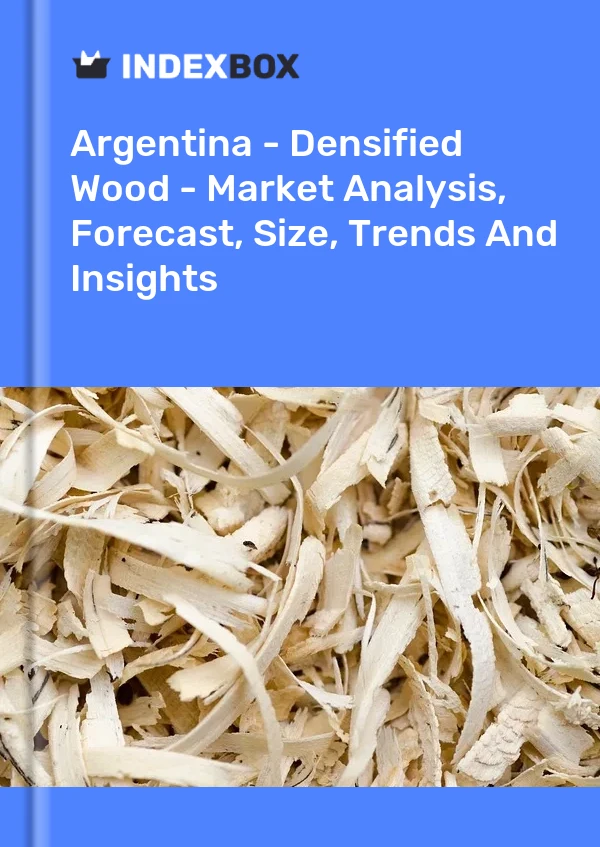 Report Argentina - Densified Wood - Market Analysis, Forecast, Size, Trends and Insights for 499$