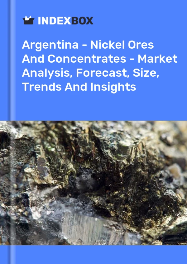 Report Argentina - Nickel Ores and Concentrates - Market Analysis, Forecast, Size, Trends and Insights for 499$
