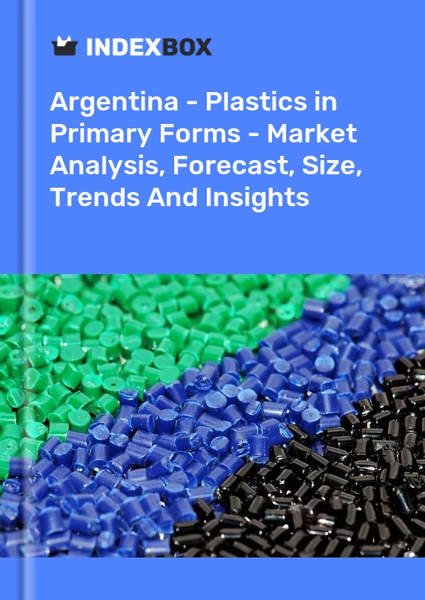 Report Argentina - Plastics in Primary Forms - Market Analysis, Forecast, Size, Trends and Insights for 499$