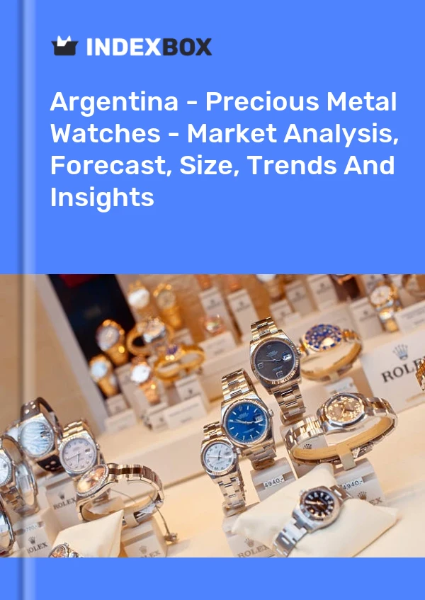 Report Argentina - Precious Metal Watches - Market Analysis, Forecast, Size, Trends and Insights for 499$