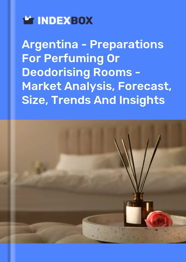 Argentina - Preparations For Perfuming Or Deodorising Rooms - Market Analysis, Forecast, Size, Trends And Insights