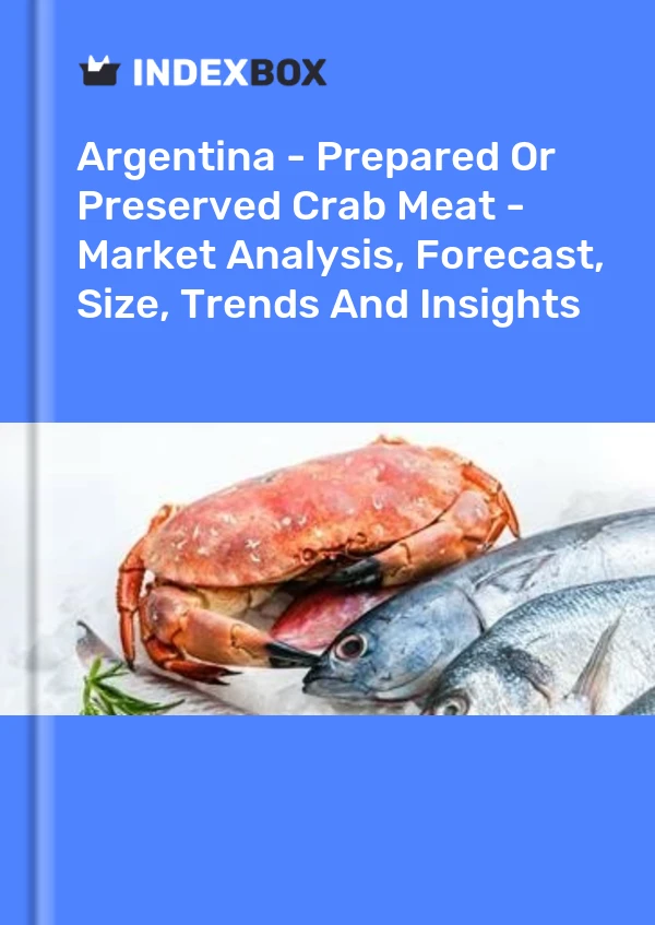 Argentina - Prepared Or Preserved Crab Meat - Market Analysis, Forecast, Size, Trends And Insights