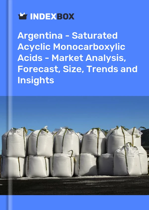 Argentina - Saturated Acyclic Monocarboxylic Acids - Market Analysis, Forecast, Size, Trends and Insights