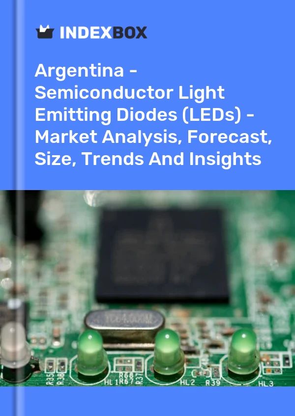 Report Argentina - Semiconductor Light Emitting Diodes (LEDs) - Market Analysis, Forecast, Size, Trends and Insights for 499$