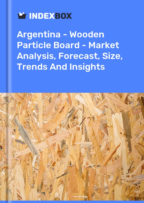 Report Argentina - Wooden Particle Board - Market Analysis, Forecast, Size, Trends and Insights for 499$