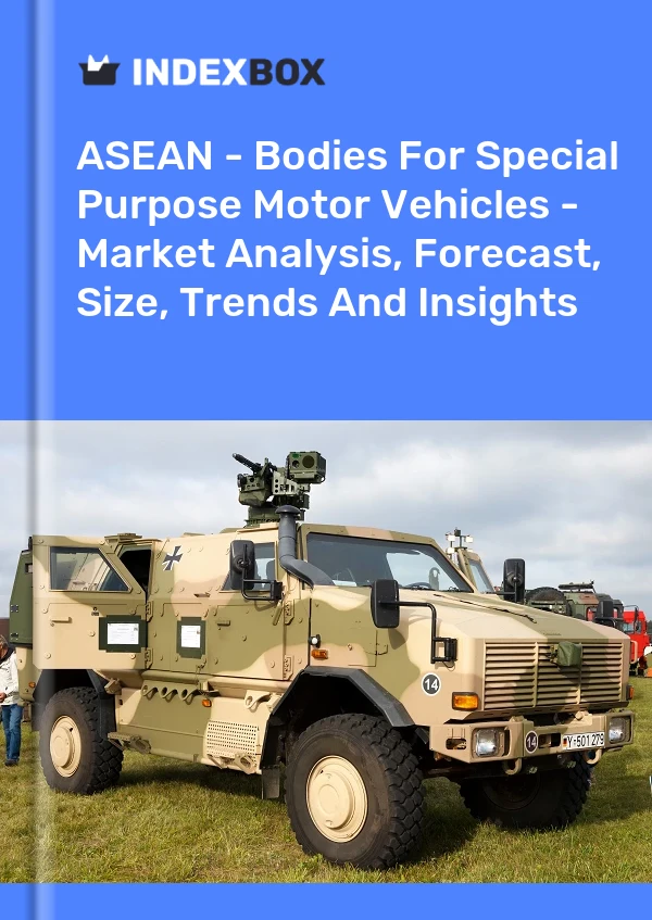 Report ASEAN - Bodies for Special Purpose Motor Vehicles - Market Analysis, Forecast, Size, Trends and Insights for 499$