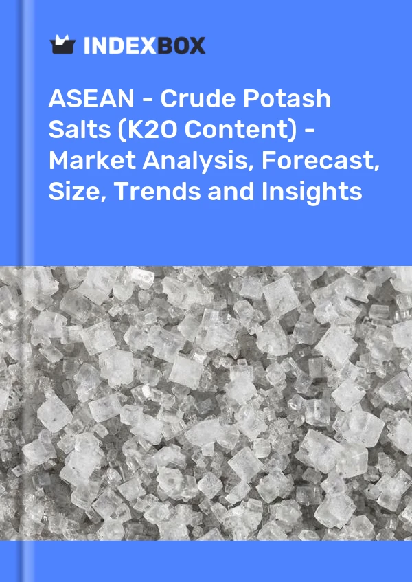 Report ASEAN - Crude Potash Salts (K2O Content) - Market Analysis, Forecast, Size, Trends and Insights for 499$