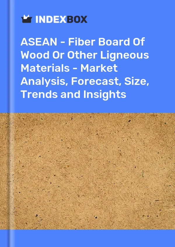 Report ASEAN - Fiber Board of Wood or Other Ligneous Materials - Market Analysis, Forecast, Size, Trends and Insights for 499$