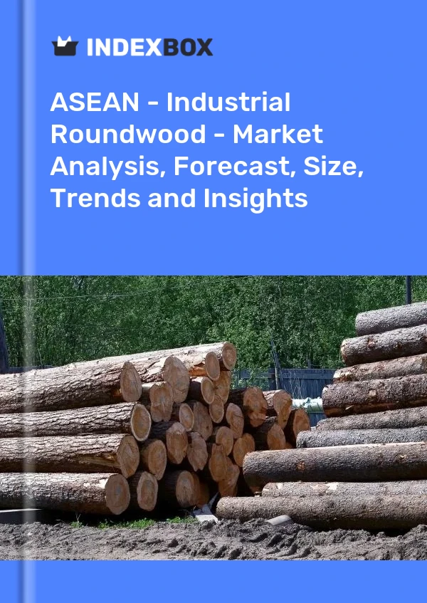 Report ASEAN - Industrial Roundwood - Market Analysis, Forecast, Size, Trends and Insights for 499$