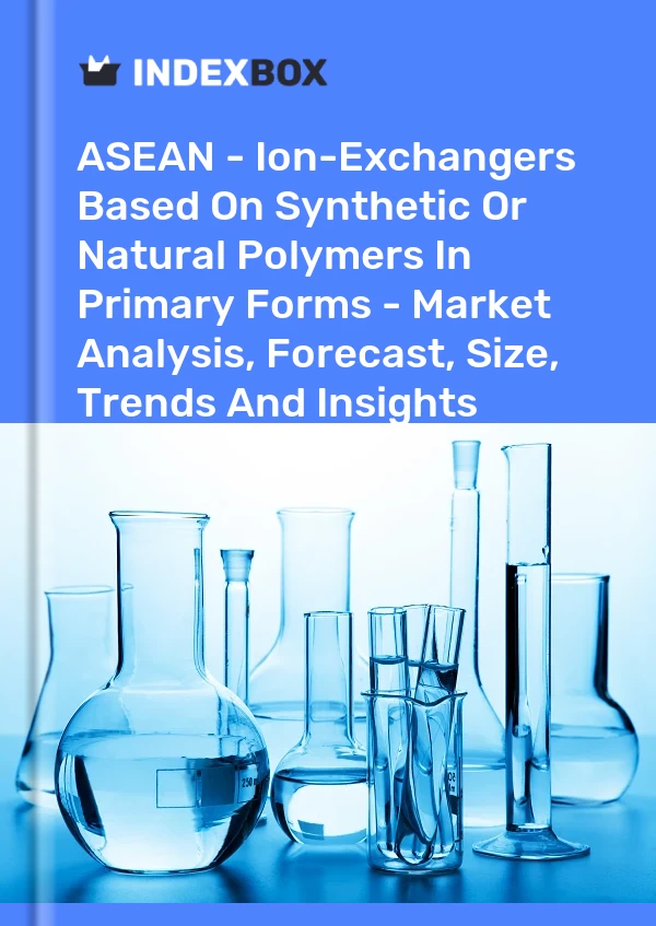 Report ASEAN - Ion-Exchangers Based on Synthetic or Natural Polymers in Primary Forms - Market Analysis, Forecast, Size, Trends and Insights for 499$
