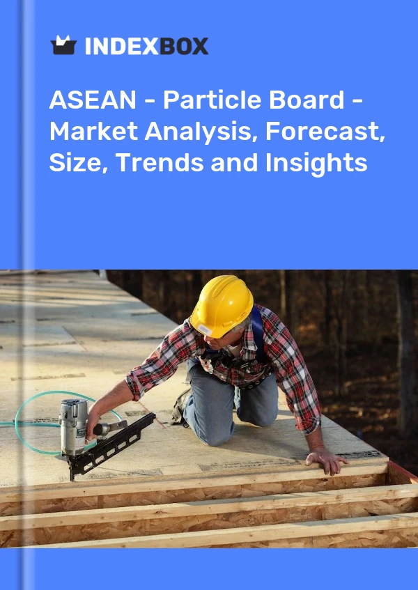 Report ASEAN - Particle Board - Market Analysis, Forecast, Size, Trends and Insights for 499$