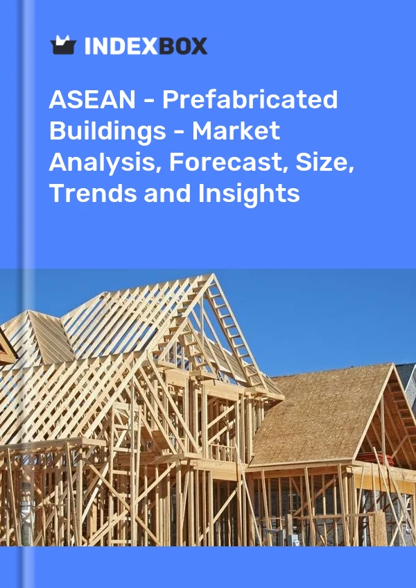 Report ASEAN - Prefabricated Buildings - Market Analysis, Forecast, Size, Trends and Insights for 499$