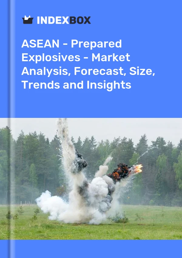 Report ASEAN - Prepared Explosives - Market Analysis, Forecast, Size, Trends and Insights for 499$