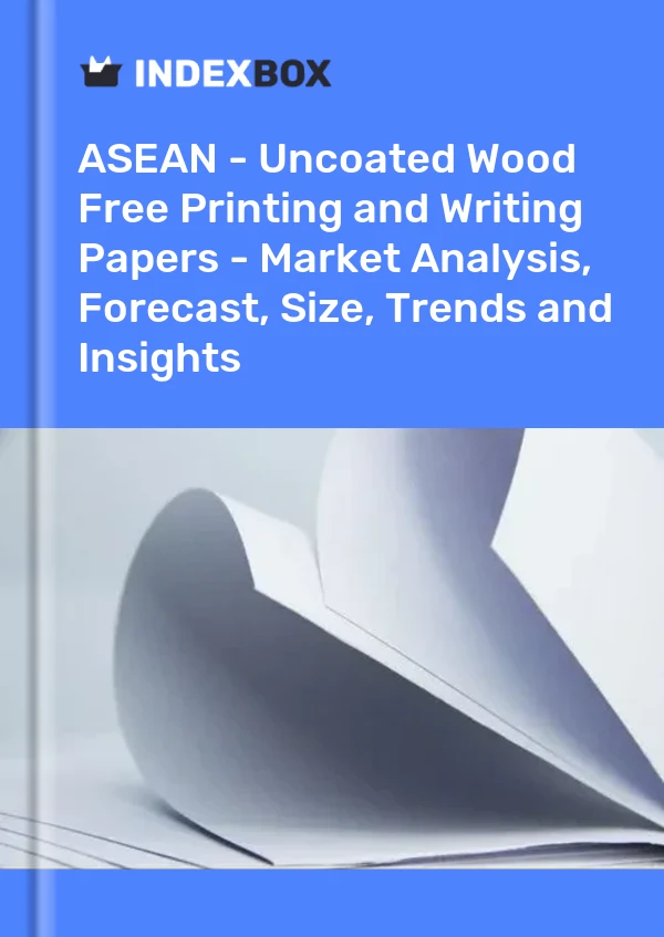 Report ASEAN - Uncoated Wood Free Printing and Writing Papers - Market Analysis, Forecast, Size, Trends and Insights for 499$